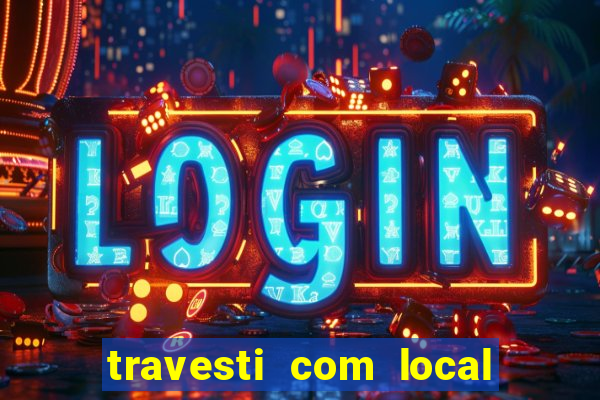 travesti com local em salvador